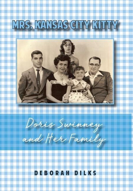 Mrs. Kansas City Kitty: Doris Swinney and Her Family
