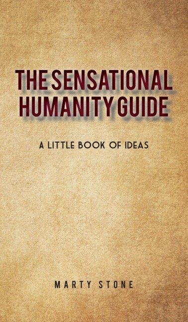 The sensational humanity guide: A little book of ideas