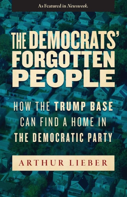The Democrats Forgotten People: How the Trump Base Can Find A Home in the Democratic Party