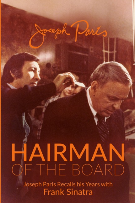 Hairman of the Board: Joseph Paris Recalls his Years with Frank Sinatra