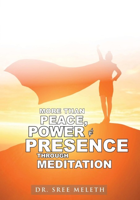 More than Peace, Power & Presence through Meditation