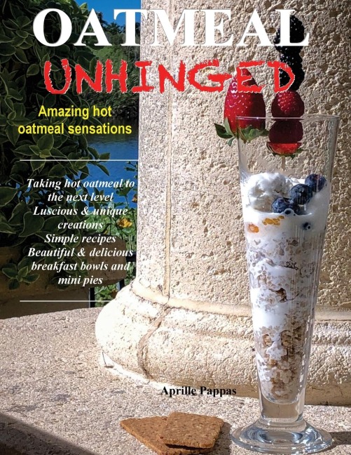 Oatmeal Unhinged: Amazing Hot Oatmeal Sensations