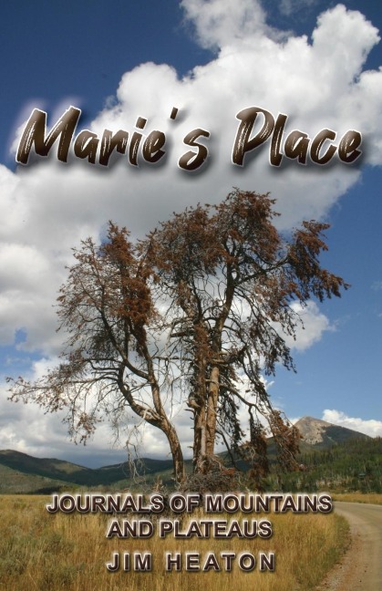 Maries Place: Journals of Mountains and Plateaus