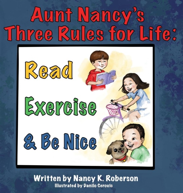 Aunt Nancys Three Rules for Life: Read, Exercise, and Be Nice