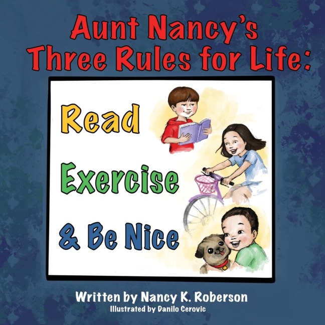 Aunt Nancys Three Rules for Life: Read, Exercise, and Be Nice