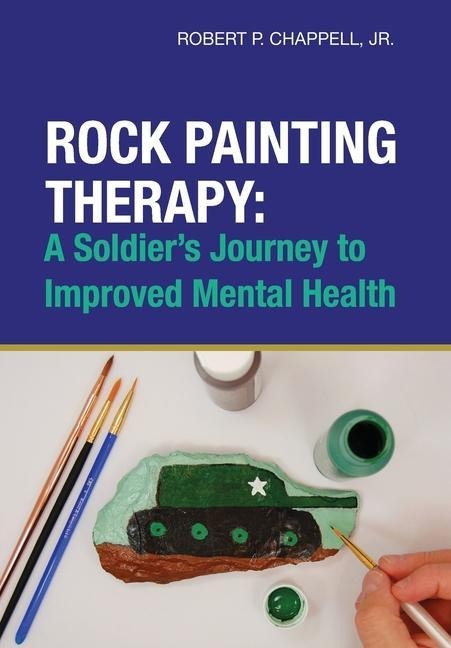 Rock Painting Therapy: A Soldiers Journey to Improved Mental Health