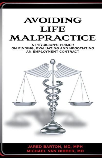 Avoiding Life Malpractice: A Physicians Primer on Finding, Evaluating, and Negotiating an Employment Contract