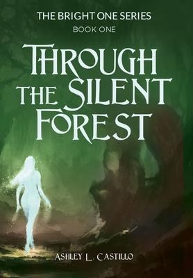 Through the Silent Forest: Book one of the Bright One Series