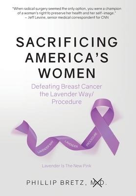 Sacrificing Americas Women: Defeating Breast Cancer the Lavender Way/Procedure