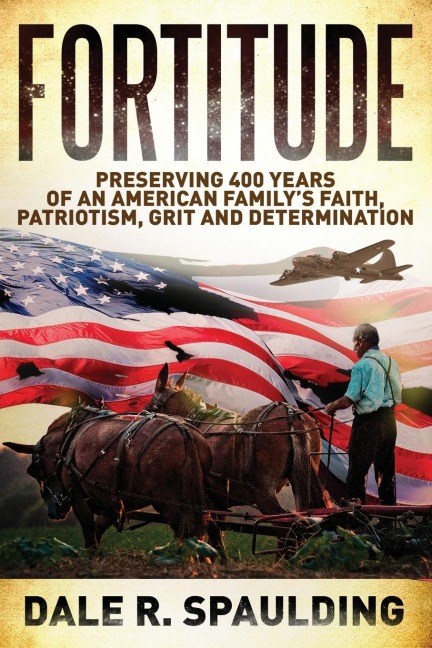 Fortitude: Preserving 400 years of an American familys faith, patriotism, grit and determination