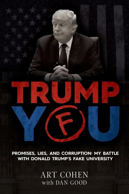 TRUMP YOU: PROMISES, LIES, AND CORRUPTION: MY BATTLE WITH DONALD TRUMPS FAKE UNIVERSITY