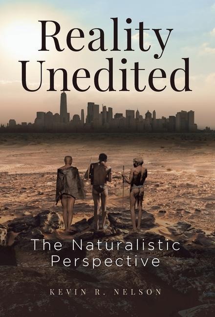 Reality Unedited: The Naturalistic Perspective