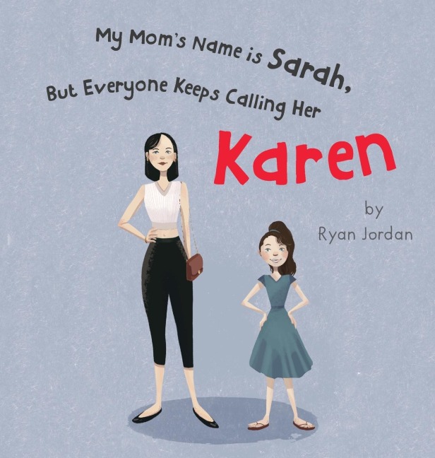 My Moms Name is Sarah, But Everyone Keeps Calling Her Karen