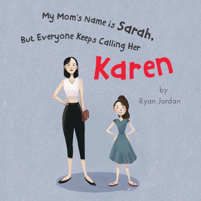 My Moms Name is Sarah, But Everyone Keeps Calling Her Karen