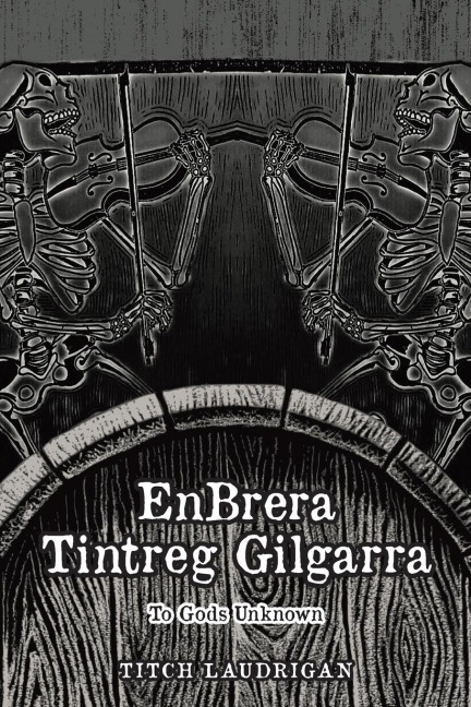EnBrera Tintreg Gilgarra: To Gods Unknown
