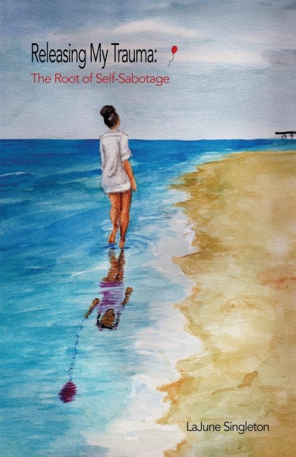 Releasing My Trauma: The Root of Self-Sabotage