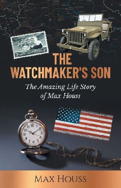 The Watchmakers Son: The Amazing Life Story of Max Houss