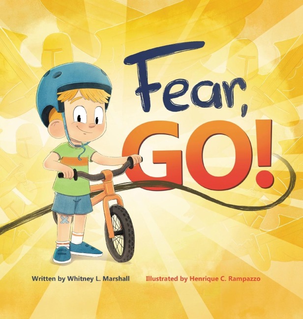 Fear, Go!: A little boys journey of conquering fear with guidance from the Holy Spirit