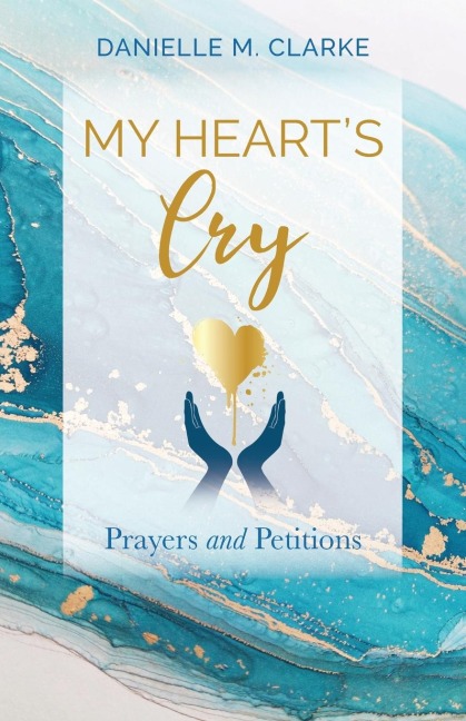 My Hearts Cry: Prayers and Petitions