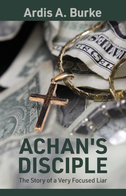Achans Disciple: The Story of a Very Focused Liar