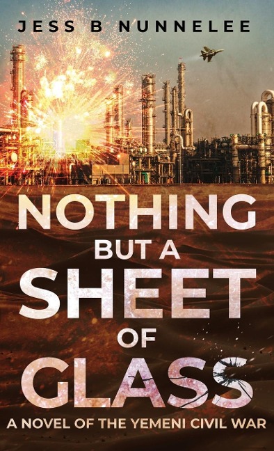 Nothing but a Sheet of Glass: A Novel of the Yemeni Civil War