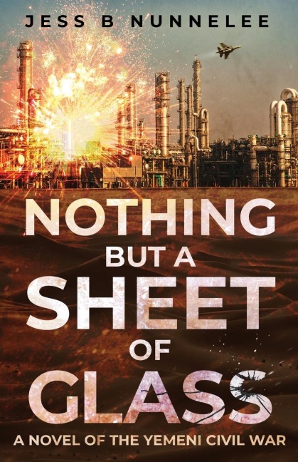 Nothing but a Sheet of Glass: A Novel of the Yemeni Civil War