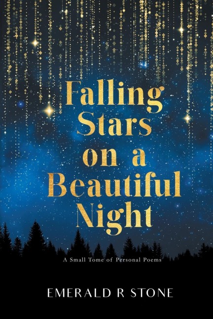 Falling Stars on a Beautiful Night: A Small Tome of Personal Poems