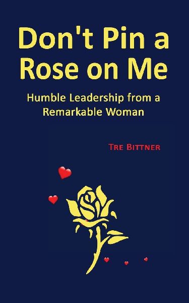 Don't Pin a Rose On Me: Humble Leadership From a Remarkable Woman