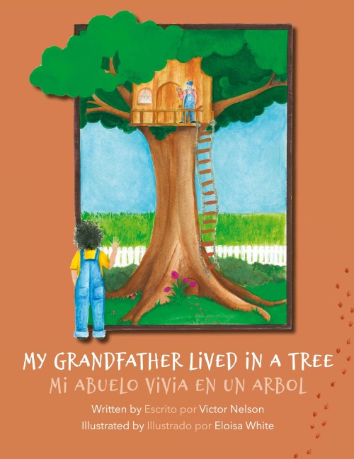 My Grandfather Lived in a Tree: Mi Abuelo Vivia en un Arbol
