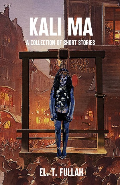 Kali Ma: A Collection of Short Stories