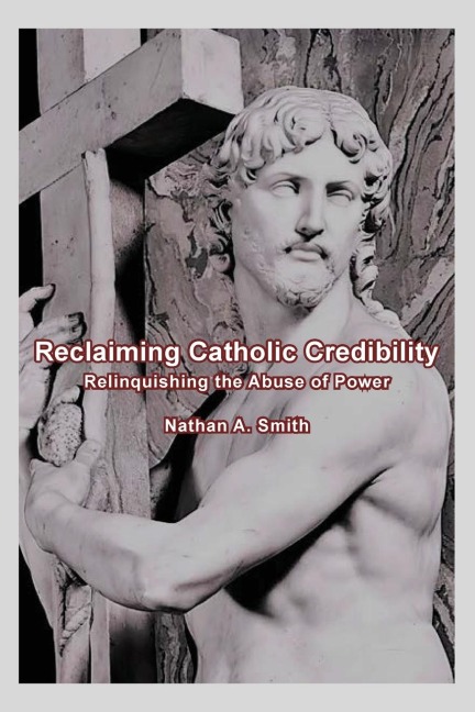 Reclaiming Catholic Credibility: Relinquishing the Abuse of Power