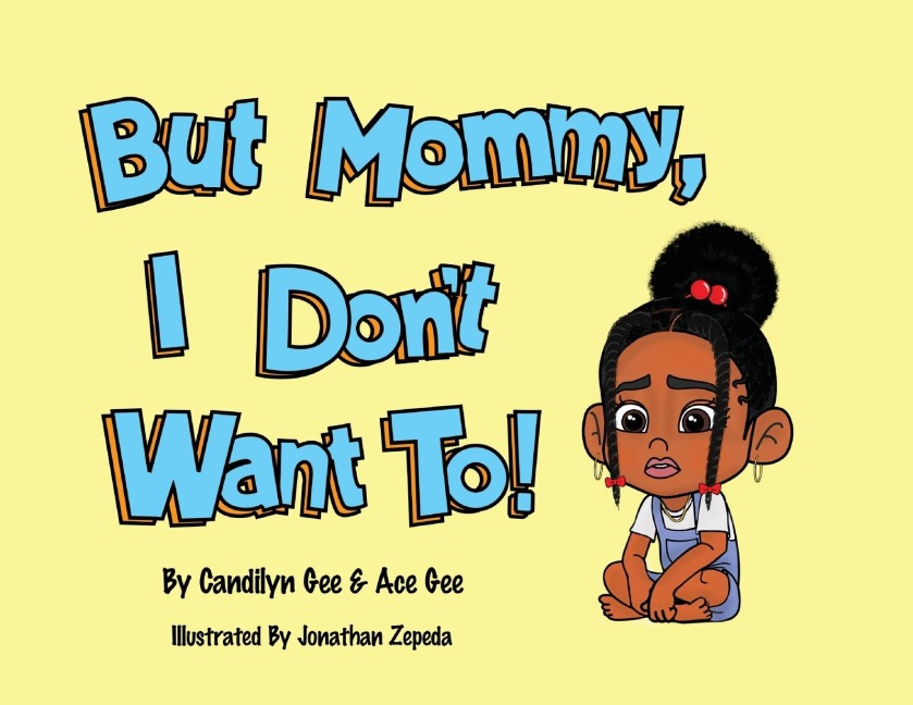 But Mommy, I Dont Want To!