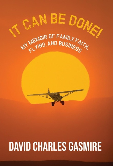It Can Be Done!: My memoir of family, faith, flying, and business