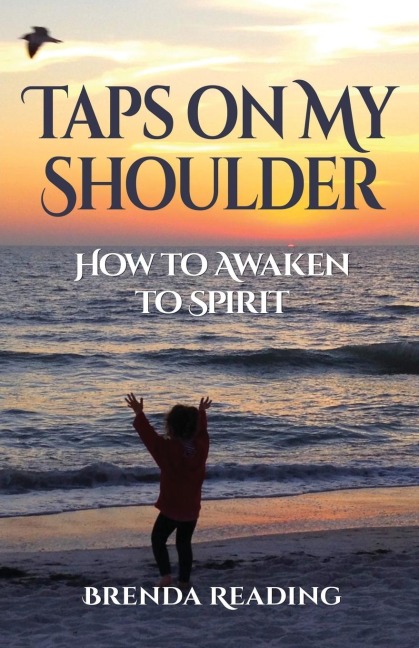 Taps on My Shoulder: How to Awaken to Spirit
