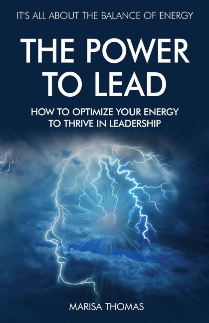 The Power to Lead: How to Optimize Your Energy to Thrive in Leadership