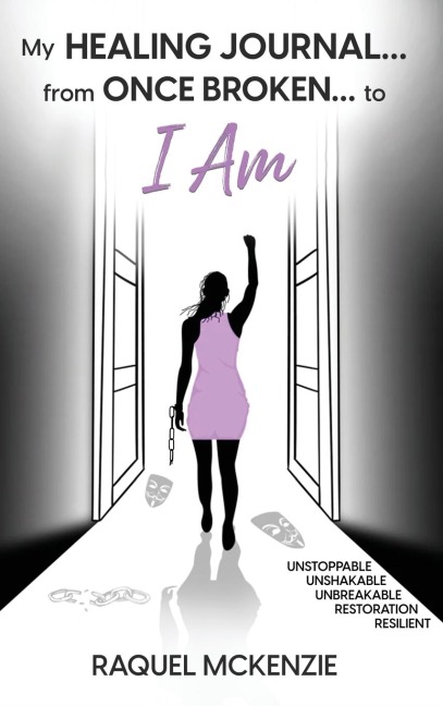 My Healing Journal: From Once Broken to I AM