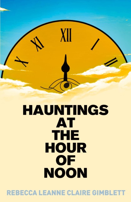 Hauntings at the Hour of Noon: Poetry & Prose
