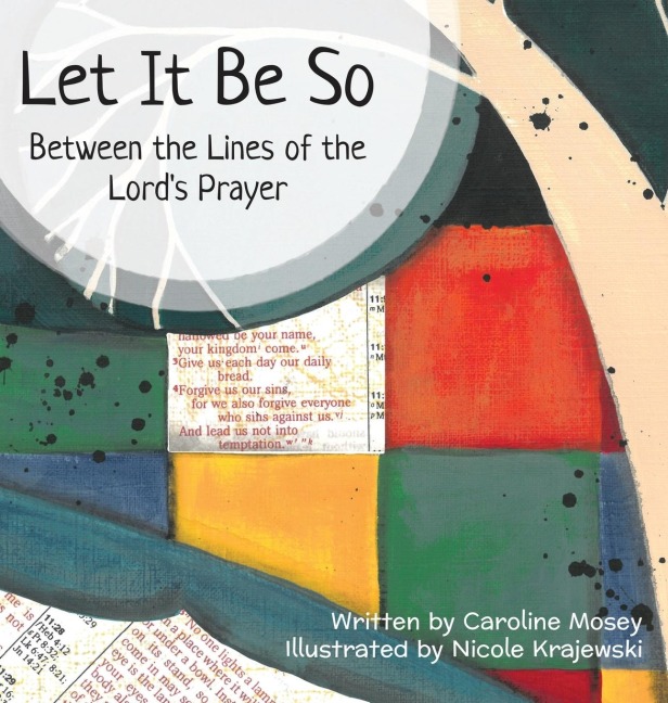 LET IT BE SO: Between the Lines of the Lords Prayer