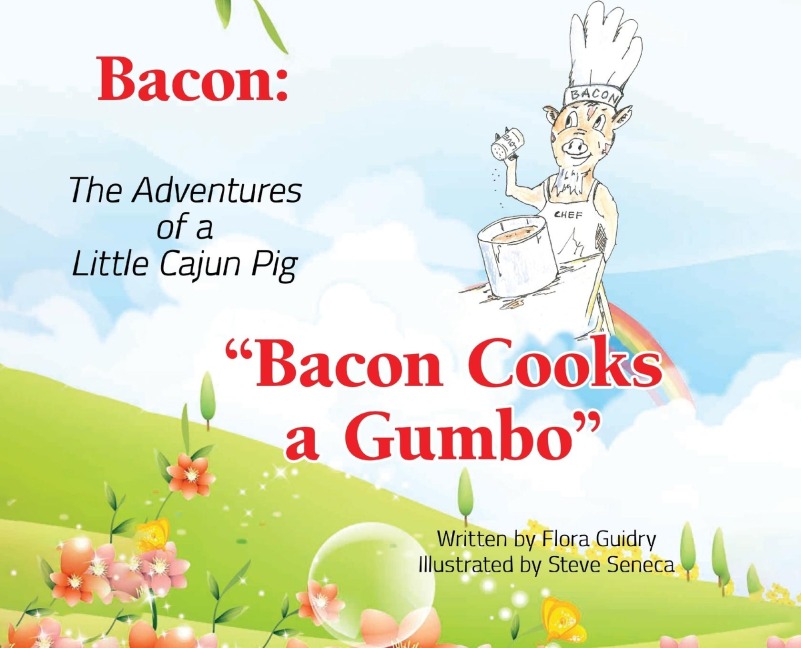 Bacon: The Adventures of a Little Cajun Pig: Bacon Cooks a Gumbo