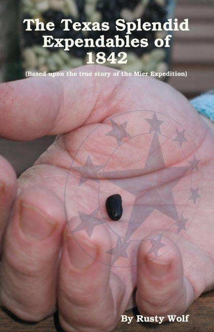 The Texas Splendid Expendables of 1842: Based upon the True Story of the Mier Expedition