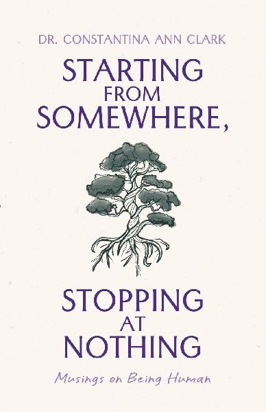 Starting from Somewhere, Stopping at Nothing: Musings on Being Human