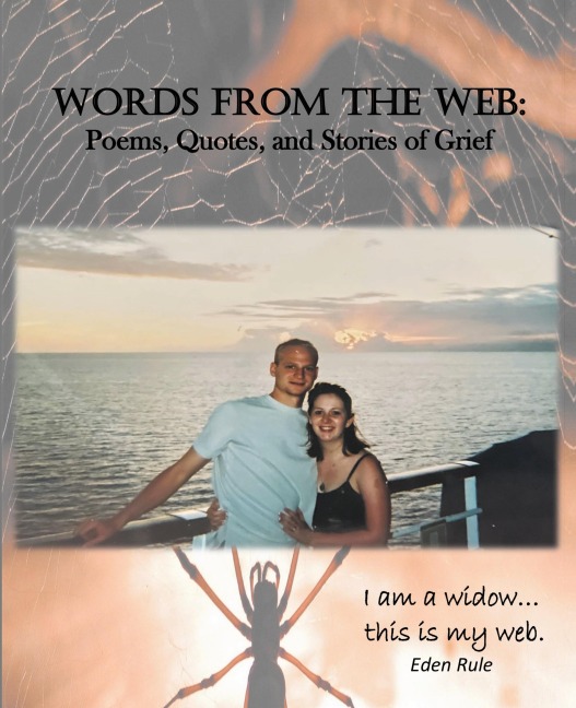 Words From the Web: Poems, Quotes, and Stories of Grief: I am a widow. . . this is my web.