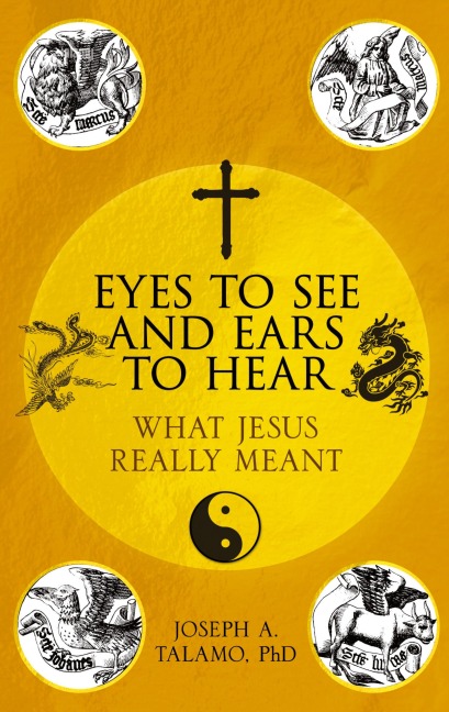 Eyes to See and Ears to Hear: What Jesus Really Meant