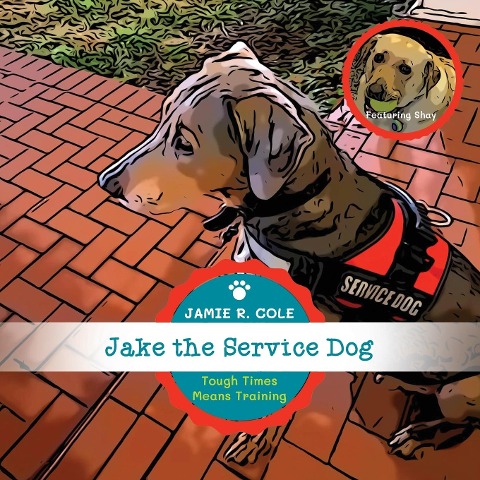 Jake the Service Dog Book 2: Tough Times Means Training