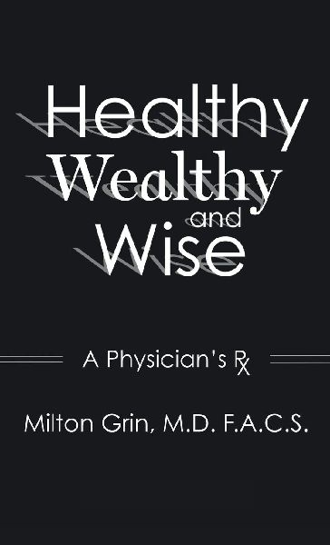 Healthy, Wealthy, and Wise: A Physicians RX