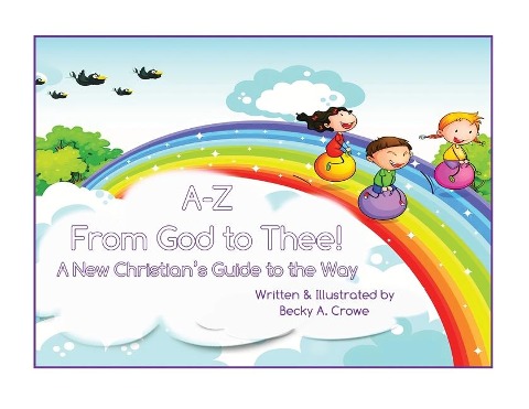 A-Z From God to Thee: A New Christian's Guide to the Way