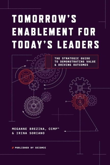 TOMORROWS ENABLEMENT FOR TODAYS LEADERS: THE STRATEGIC GUIDE TO DEMONSTRATING VALUE & DRIVING OUTCOMES