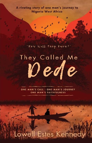 They Called Me Dede: One Man's Call - One Man's Journey