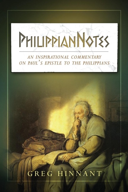 PhilippianNotes: An Inspirational Commentary on Pauls Epistle to the Philippians