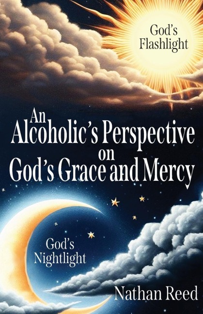 An Alcoholics Perspective on Gods Grace and Mercy